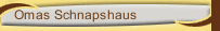 Omas Schnapshaus
